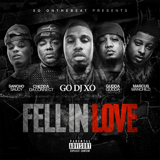 go-dj-xo-fell-in-love-gudda-gudda-marcus-manchild-chedda-da-connect-sancho-saucy2
